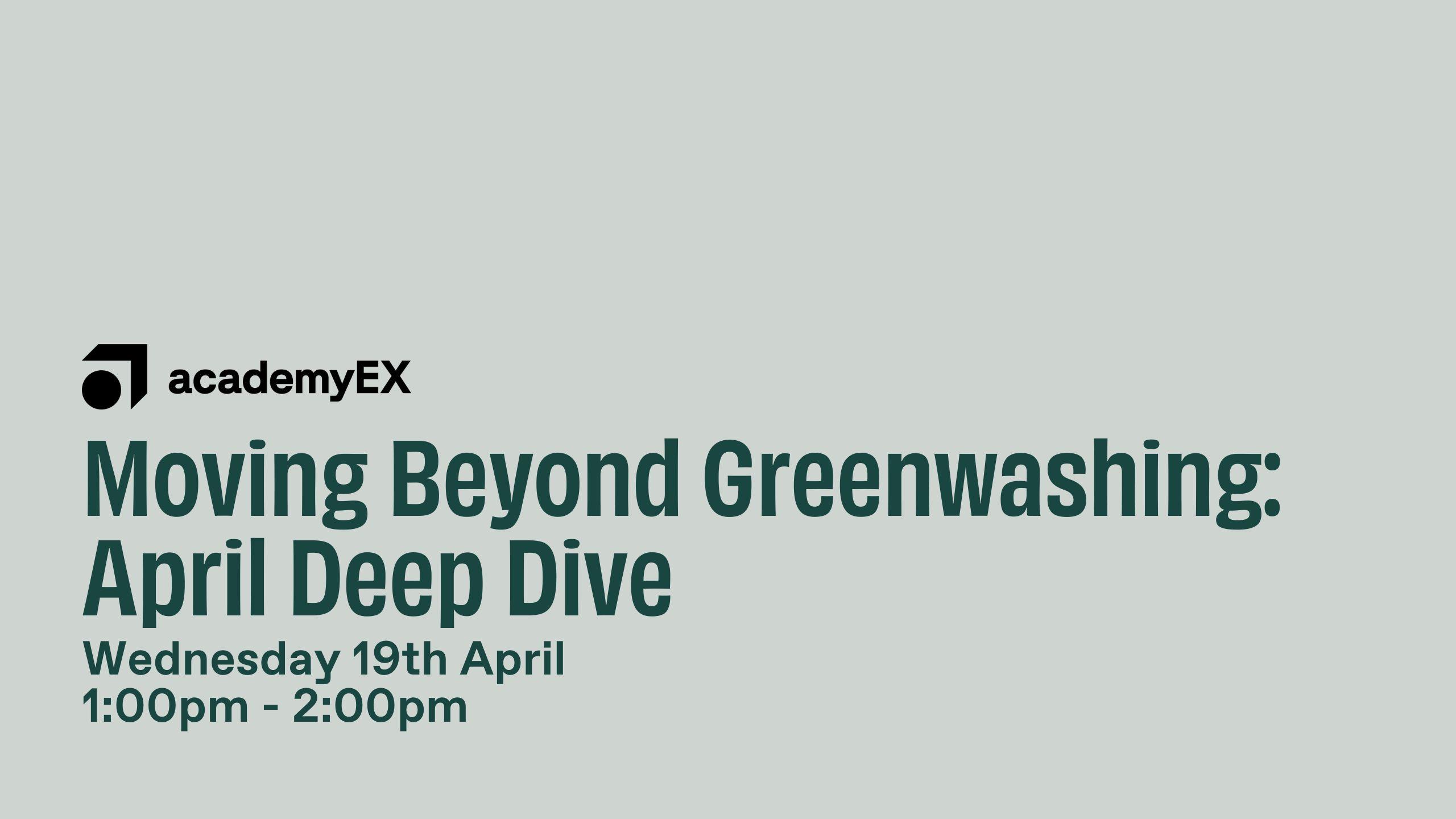 Moving Beyond Greenwashing: April Deep Dive | academyEX